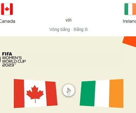 Canada (W) vs Ireland (W) – Soi Kèo World Cup nữ 2023