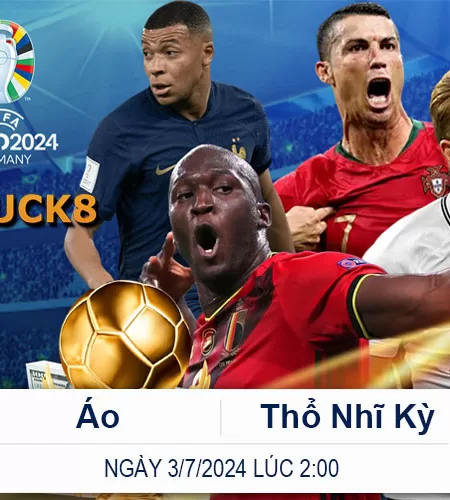 Dự Đoán Trận Áo vs Thổ Nhĩ Kỳ 2 giờ 3/7/2024