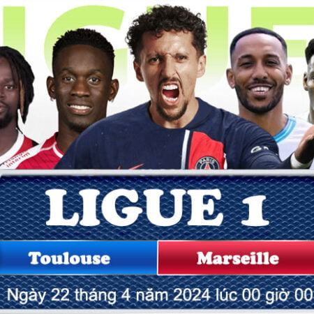 LIGUE 1 Toulouse vs Marseille 22/4/2024 lúc 00h