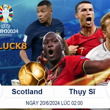 Soi Kèo Scotland vs Thụy Sĩ Euro 20/6/2024 Lúc 2giờ