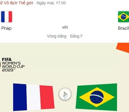 Pháp (nữ) vs Brazil (nữ) World Cup nữ 2023 – Soi kèo