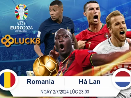 Soi Kèo Trận Romania vs Hà Lan 23 giờ ngày 2/7/2024