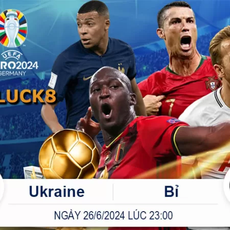 Nhận Định Trận Đấu: Ukraine vs Bỉ 23 giờ 26/6